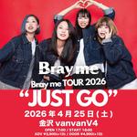 Bray me TOUR 2026"JUST GO"