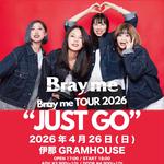 Bray me TOUR 2026"JUST GO"