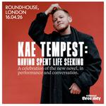 Kae Tempest: Having Spent Life Seeking