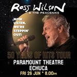 Ross Wilson & The Peaceniks: Now Listen! We’re Steppin’ Out! - 50 Years Of Hits Tour