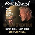 Ross Wilson & The Peaceniks: Now Listen! We’re Steppin’ Out! - 50 Years Of Hits Tour