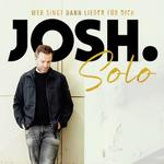 Wer singt dann Lieder für dich – JOSH. solo