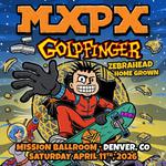 MxPx with special guests Goldfinger, Zebrahead and Home Grown