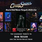 CLASSIC SEGER: ROCK & ROLL NEVER FORGETS 2026
