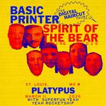 Basic Printer & Spirit of the Bear w/ Superfun Yeah Yeah Rocketship
