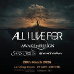 ALL I LIVE FOR / Awake By Design / Sans Solis / Syntara