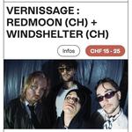 VERNISSAGE : REDMOON (CH) + WINDSHELTER (CH)
