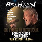 Ross Wilson & The Peaceniks: Now Listen! We’re Steppin’ Out! - 50 Years Of Hits Tour