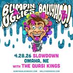 Bumpin Uglies, Ballyhoo!, The Quasi Kings at Slowdown (Omaha NE)