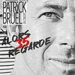 PATRICK BRUEL ALORS REGARDE 35