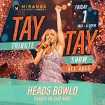 HEADS BOWLO | THE TAY TAY TRIBUTE SHOW | ALL AGES EVENT