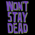 Won't Stay Dead