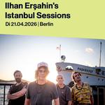 ILHAN ERŞAHIN'S ISTANBUL SESSIONS *live*