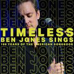 TIMELESS: Ben Jones Sings 100 Years of the American Songbook