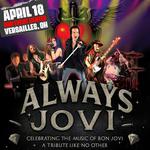 ALWAYS JOVI BON JOVI TRIBUTE SHOW APRIL 18 2026 BMI EVENT CENTER VERSAILLES OHIO