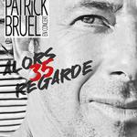 PARIS - PATRICK BRUEL , ALORS REGARDE 35