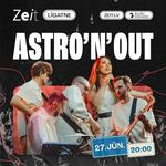 ASTRO'N'OUT | ZEIT, Līgatnē