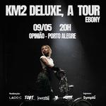 KM2 Deluxe @ Opinião, POA