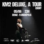 KM2 Deluxe @ DeRaiz, FLO