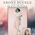 Ebony Buckle Full Band Show In Oundle With Special Guest Lexi Berg