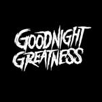 Goodnight Greatness