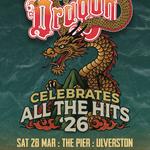 DRAGON - CELEBRATE ALL THE HITS 2026 - The Pier, Ulverstone
