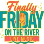Finally Friday at the River 2026
