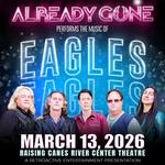 Already Gone performs the Greatest Hits of the Eagles at Raising Cane's River Center Theatre