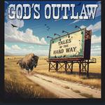 God's Outlaw Tales of the Hard Way Album Release Show