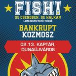 02.13. Fish! @Kaptár, Dunaújváros
