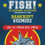 02.14. Fish! @Pécsi Est, Pécs