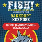 02.28. Fish! @Csabagyöngye, Békéscsaba