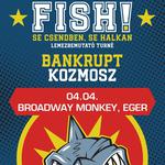 04.04. Fish! @Broadway Monkey, Eger