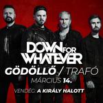 03.14. Down For Whatever @Trafó, Gödöllő