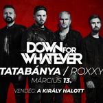 03.13. Down For Whatever @Roxxy, Tatabánya