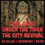 Teal Dawn / Under The Tiger and The City Revival