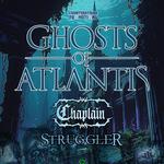Ghost Of Atlantis, Chaplain, Struggler & support