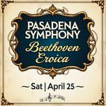 Pasadena Symphony: Beethoven Eroica