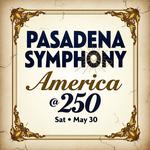Pasadena Symphony: America @ 250