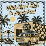 The Wide eyed Kids and Black Pool