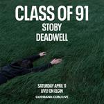 Class of 91 w/ Stoby + Deadwell