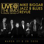 Live at the BMO - The Mike Biggar Jazz & Blues Revue