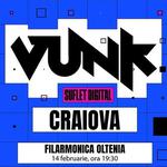 VUNK @ Craiova - SUFLET DIGITAL