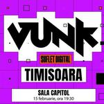 VUNK @ Timisoara - SUFLET DIGITAL