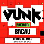 VUNK @ Bacau - SUFLET DIGITAL