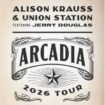 Alison Krauss & Union Station Featuring Jerry Douglas: Arcadia Tour