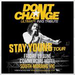 Don't Change - Ultimate INXS @ Commercial Hotel, South Morang