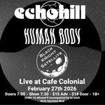 Echo Hill, with Human Body and Black Knight Satellite @ Cafe Colonial
