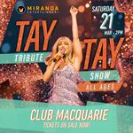 CLUB MACQUARIE | THE TAY TAY TRIBUTE SHOW | ALL AGES EVENT