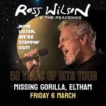 Ross Wilson & The Peaceniks: Now Listen! We’re Steppin’ Out! - 50 Years Of Hits Tour